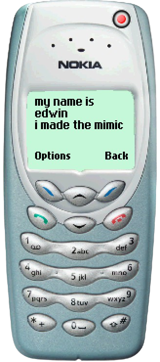 my name is edwin, i made the mimic